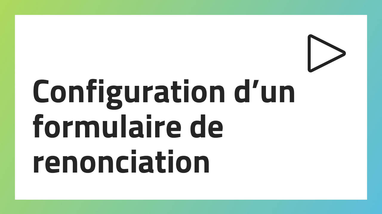 Configuration d’un formulaire de renonciation